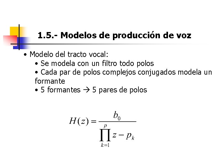 1. 5. - Modelos de producción de voz • Modelo del tracto vocal: • 1. 5. - Modelos de producción de voz • Modelo del tracto vocal: •