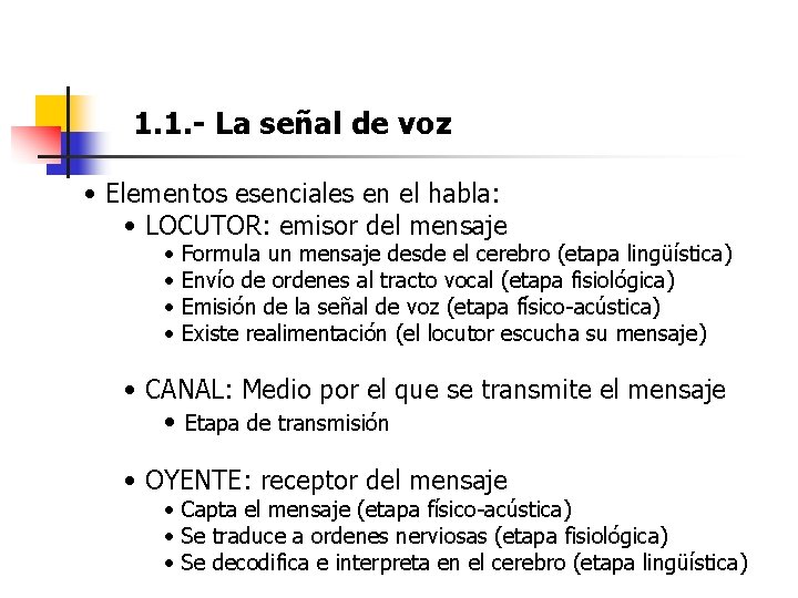 1. 1. - La señal de voz • Elementos esenciales en el habla: • 1. 1. - La señal de voz • Elementos esenciales en el habla: •