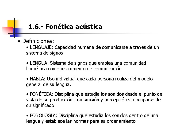 1. 6. - Fonética acústica • Definiciones: • LENGUAJE: Capacidad humana de comunicarse a 1. 6. - Fonética acústica • Definiciones: • LENGUAJE: Capacidad humana de comunicarse a