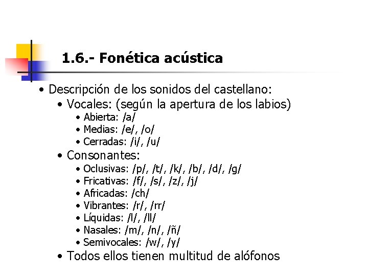 1. 6. - Fonética acústica • Descripción de los sonidos del castellano: • Vocales: 1. 6. - Fonética acústica • Descripción de los sonidos del castellano: • Vocales: