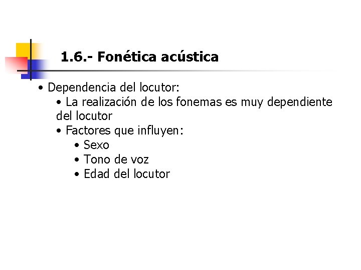 1. 6. - Fonética acústica • Dependencia del locutor: • La realización de los 1. 6. - Fonética acústica • Dependencia del locutor: • La realización de los