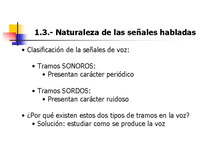 1. 3. - Naturaleza de las señales habladas • Clasificación de la señales de 1. 3. - Naturaleza de las señales habladas • Clasificación de la señales de