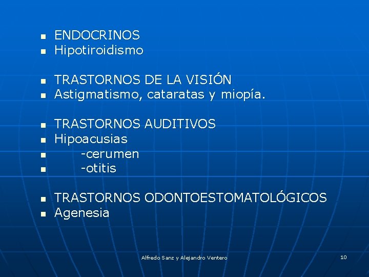 n n n n n ENDOCRINOS Hipotiroidismo TRASTORNOS DE LA VISIÓN Astigmatismo, cataratas y