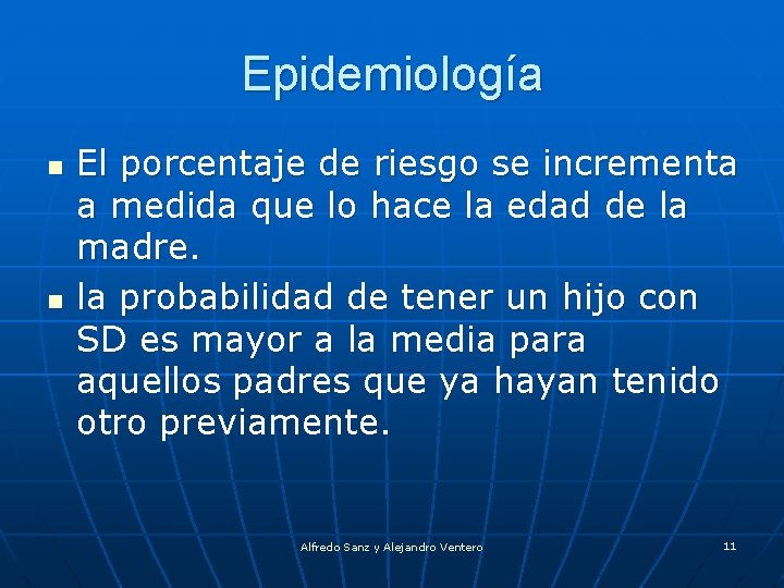 Epidemiología n n El porcentaje de riesgo se incrementa a medida que lo hace