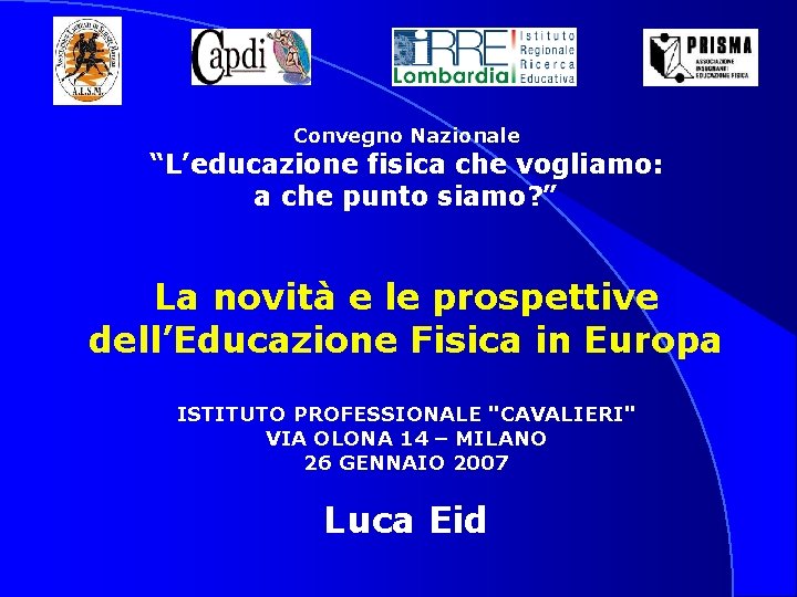 Convegno Nazionale “L’educazione fisica che vogliamo: a che punto siamo? ” La novità e