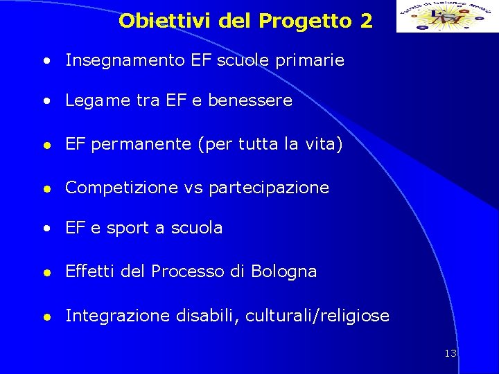 Obiettivi del Progetto 2 • Insegnamento EF scuole primarie • Legame tra EF e