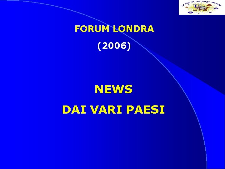 FORUM LONDRA (2006) NEWS DAI VARI PAESI 