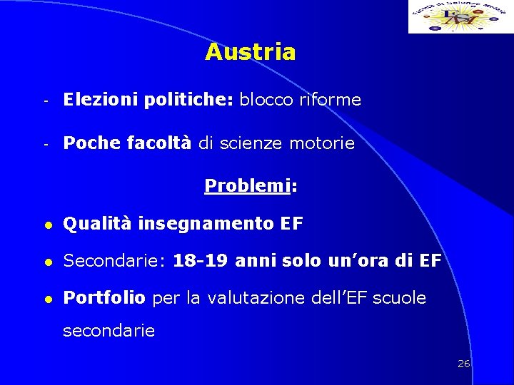 Austria - Elezioni politiche: blocco riforme - Poche facoltà di scienze motorie Problemi: l