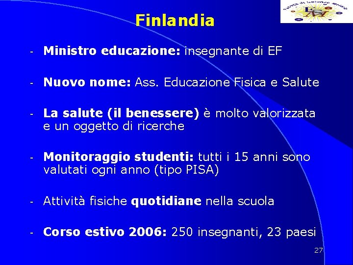 Finlandia - Ministro educazione: insegnante di EF - Nuovo nome: Ass. Educazione Fisica e