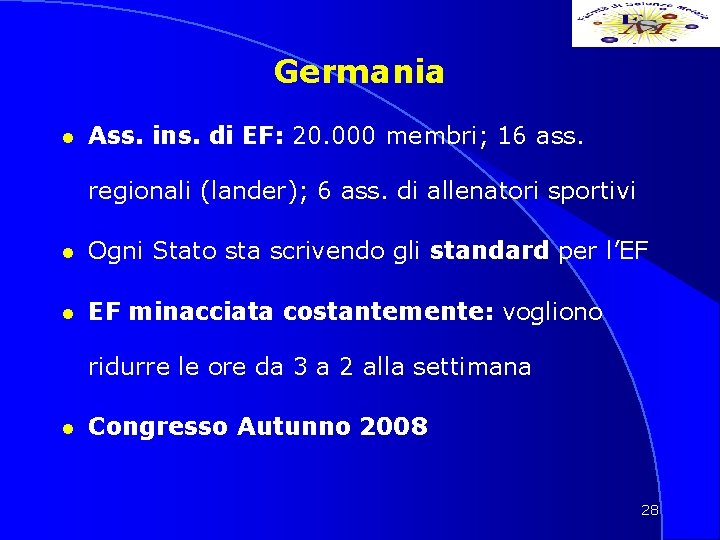 Germania l Ass. ins. di EF: 20. 000 membri; 16 ass. regionali (lander); 6