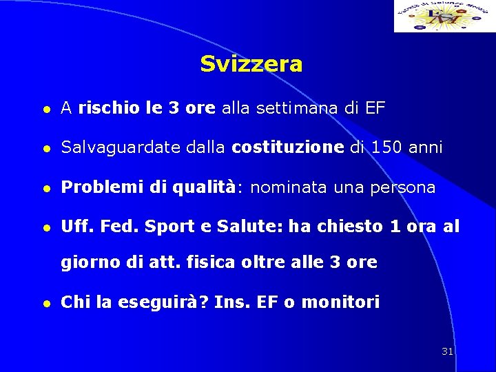 Svizzera l A rischio le 3 ore alla settimana di EF l Salvaguardate dalla