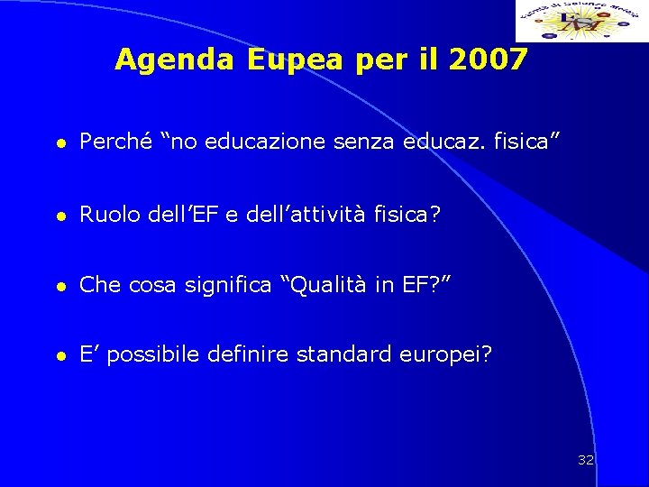 Agenda Eupea per il 2007 l Perché “no educazione senza educaz. fisica” l Ruolo