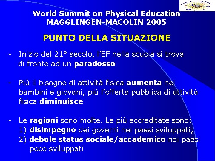 World Summit on Physical Education MAGGLINGEN-MACOLIN 2005 PUNTO DELLA SITUAZIONE - Inizio del 21°