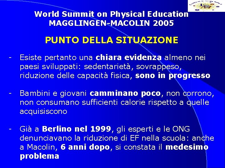 World Summit on Physical Education MAGGLINGEN-MACOLIN 2005 PUNTO DELLA SITUAZIONE - Esiste pertanto una