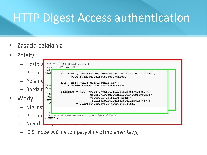 HTTP Digest Access authentication • Zasada działania: • Zalety: – – Hasło wysyłane w