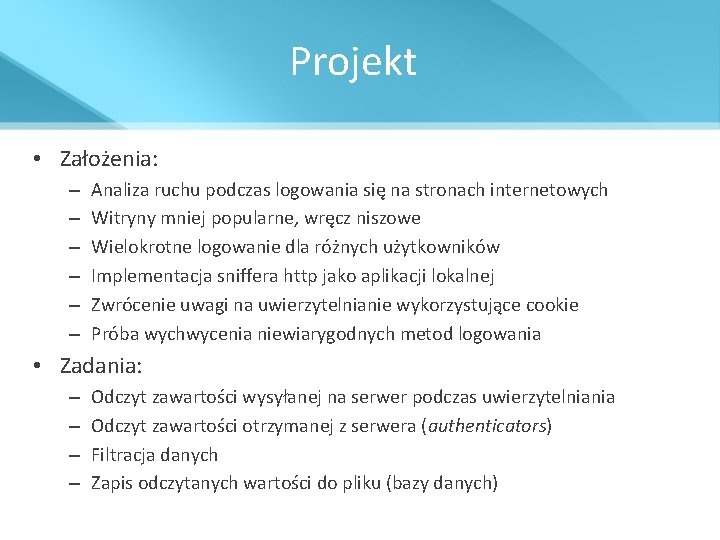 Projekt • Założenia: – – – Analiza ruchu podczas logowania się na stronach internetowych