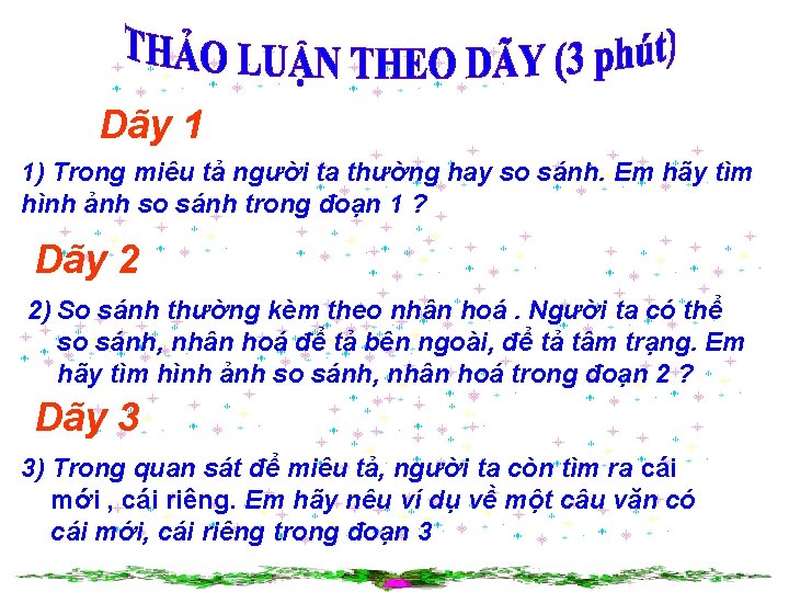 Dãy 1 1) Trong miêu tả người ta thường hay so sánh. Em hãy