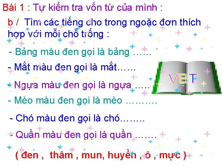 Bài 1 : Tự kiểm tra vốn từ của mình : b / Tìm