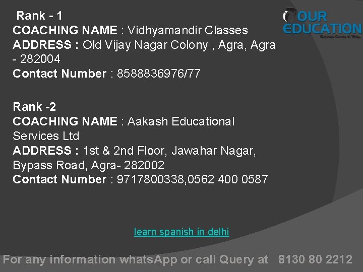  Rank - 1 COACHING NAME : Vidhyamandir Classes ADDRESS : Old Vijay Nagar