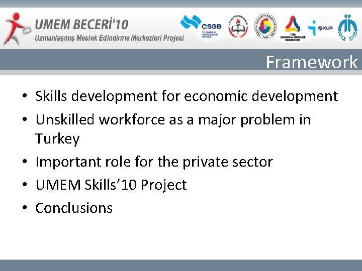 Framework • Skills development for economic development • Unskilled workforce as a major problem