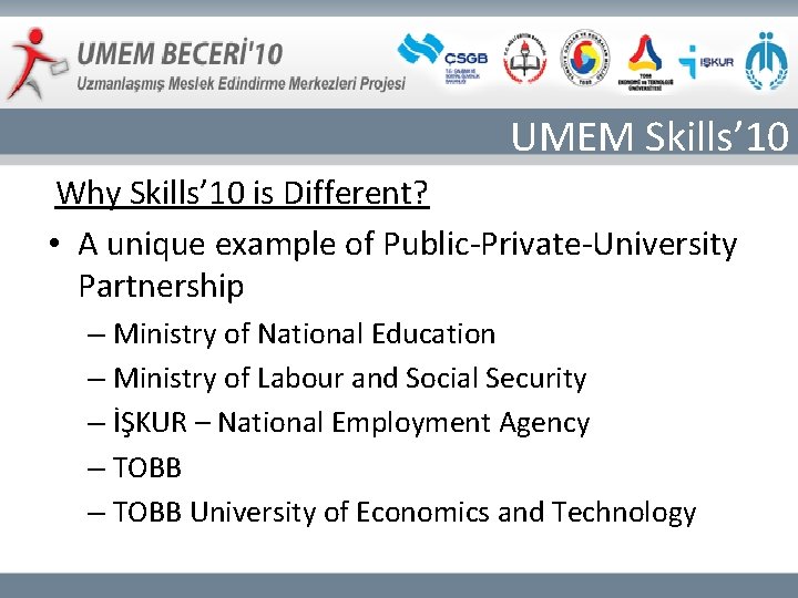 UMEM Skills’ 10 Why Skills’ 10 is Different? • A unique example of Public-Private-University