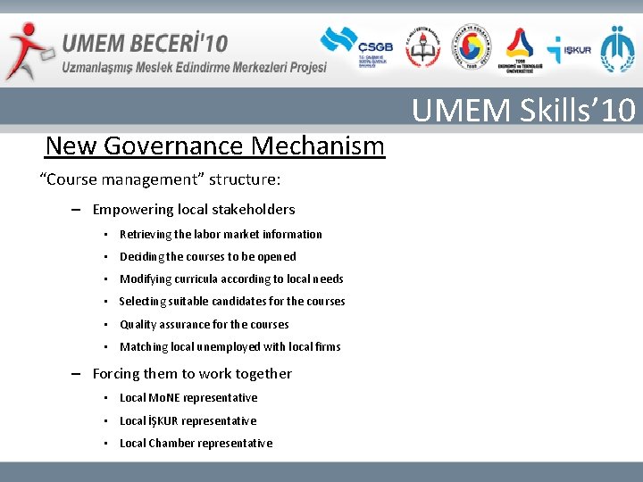 New Governance Mechanism “Course management” structure: – Empowering local stakeholders • Retrieving the labor
