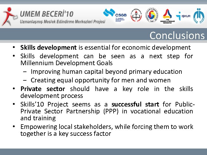 Conclusions • Skills development is essential for economic development • Skills development can be