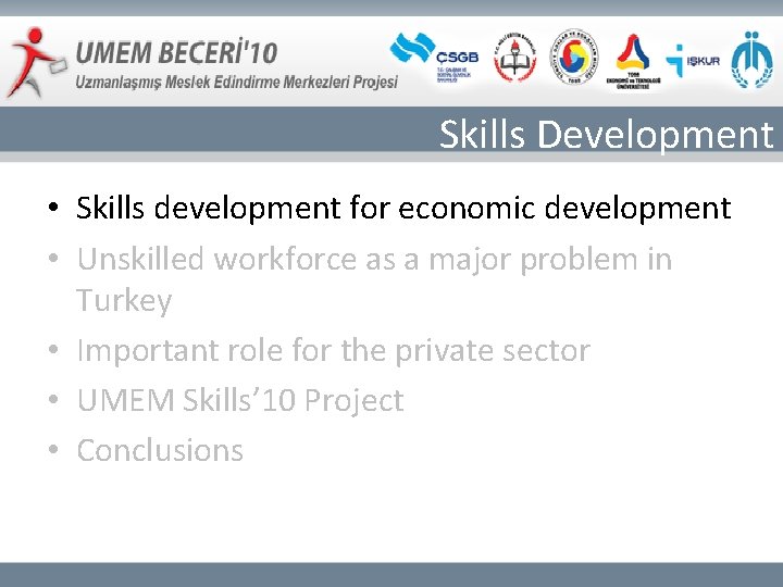 Skills Development • Skills development for economic development • Unskilled workforce as a major