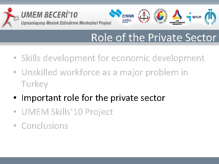 Role of the Private Sector • Skills development for economic development • Unskilled workforce