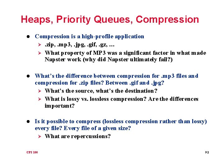 Heaps, Priority Queues, Compression l Compression is a high-profile application Ø. zip, . mp