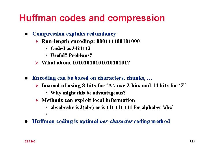 Huffman codes and compression l Compression exploits redundancy Ø Run-length encoding: 000111100101000 • Coded