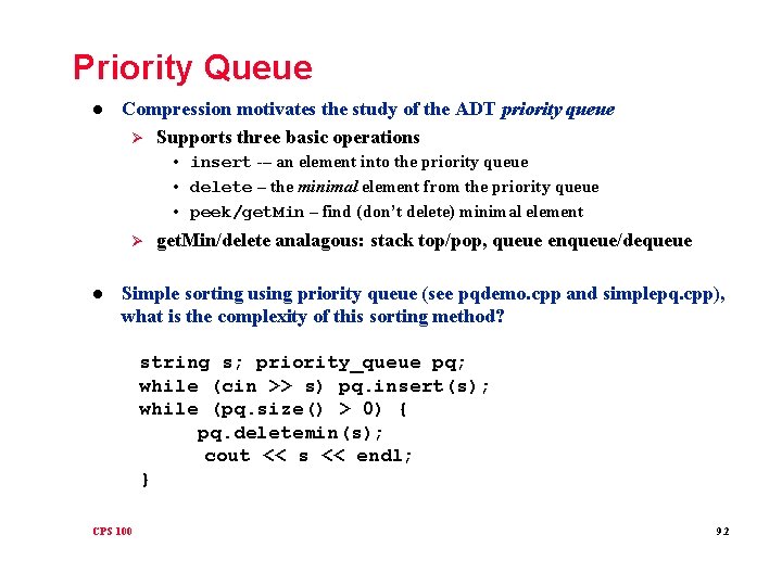Priority Queue l Compression motivates the study of the ADT priority queue Ø Supports