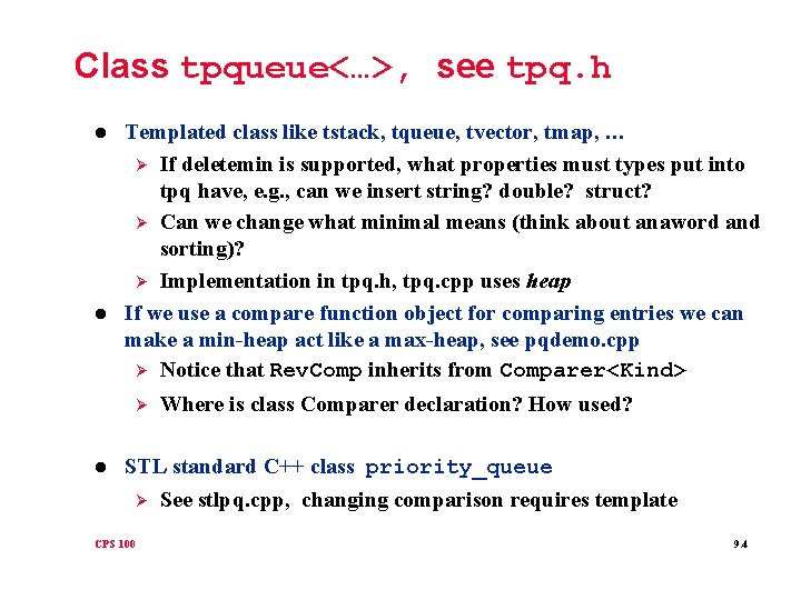 Class tpqueue<…>, see tpq. h l l Templated class like tstack, tqueue, tvector, tmap,