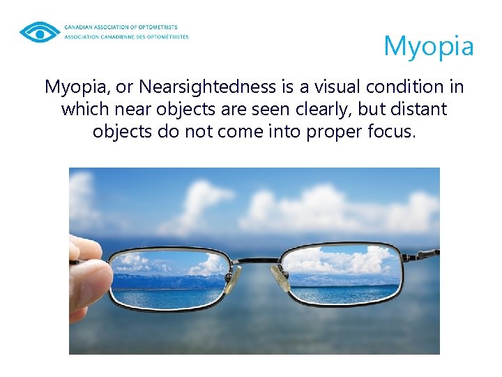 Myopia, or Nearsightedness is a visual condition in which near objects are seen clearly,