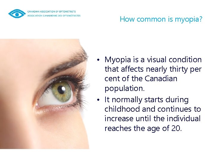 How common is myopia? • Myopia is a visual condition that affects nearly thirty