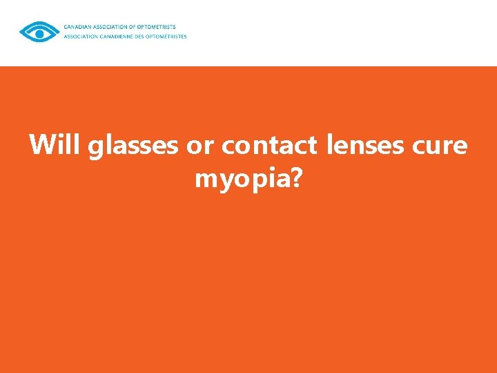 Will glasses or contact lenses cure myopia? 
