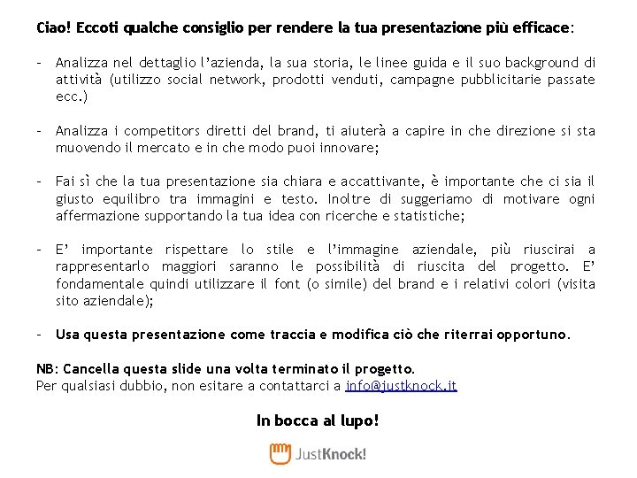 Ciao! Eccoti qualche consiglio per rendere la tua presentazione più efficace: - Analizza nel