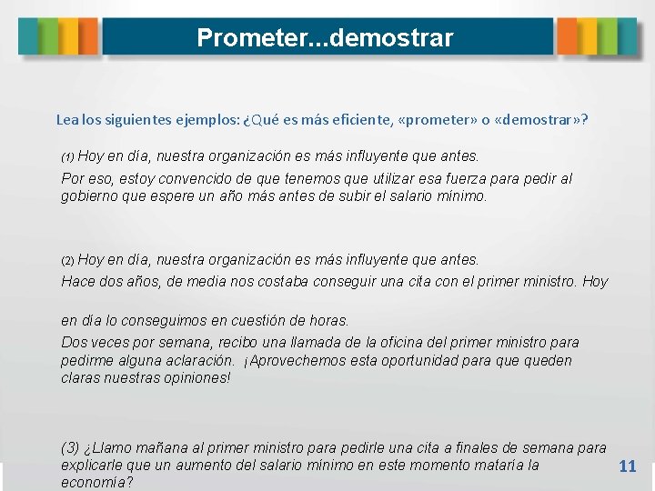 Prometer. . . demostrar Lea los siguientes ejemplos: ¿Qué es más eficiente, «prometer» o