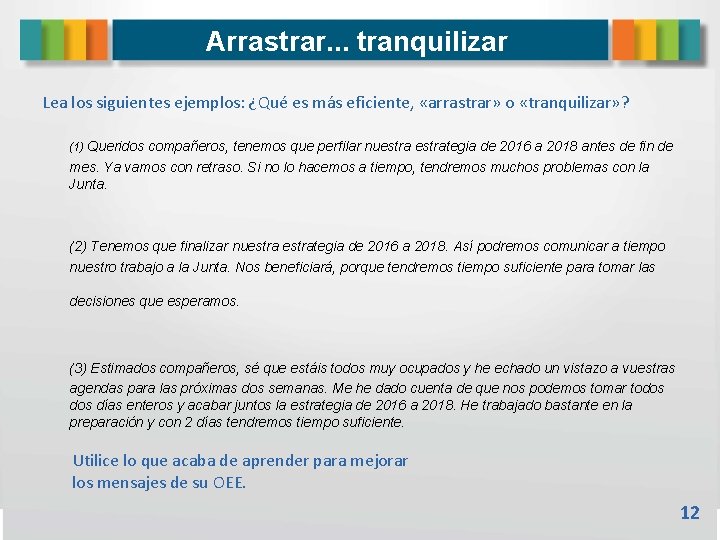 Arrastrar. . . tranquilizar Lea los siguientes ejemplos: ¿Qué es más eficiente, «arrastrar» o