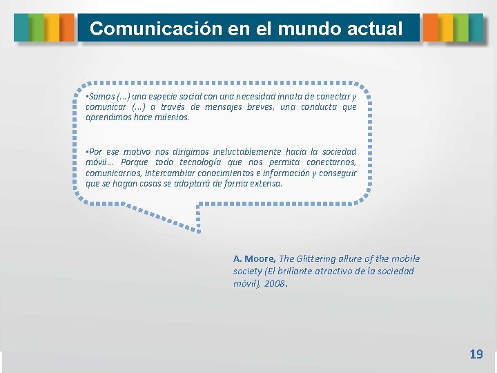Comunicación en el mundo actual • Somos (. . . ) una especie social
