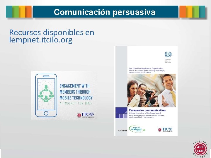 Comunicación persuasiva Recursos disponibles en lempnet. itcilo. org 2 