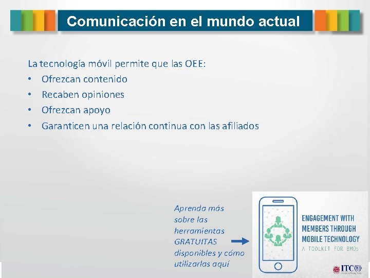 Comunicación en el mundo actual La tecnología móvil permite que las OEE: • Ofrezcan