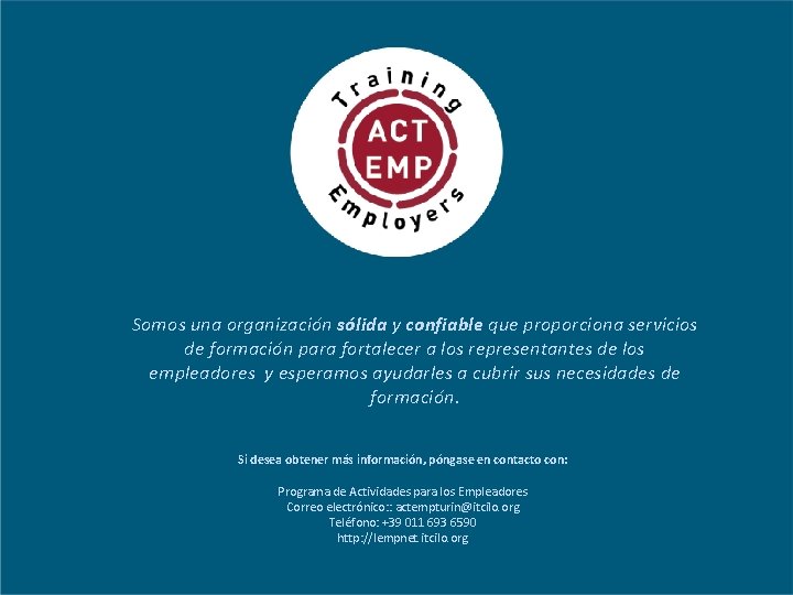 Somos una organización sólida y confiable que proporciona servicios de formación para fortalecer a