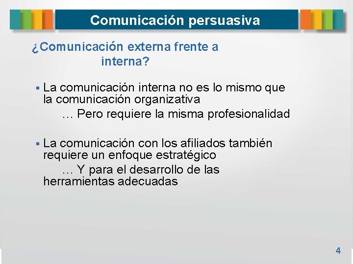 Comunicación persuasiva ¿Comunicación externa frente a interna? La comunicación interna no es lo mismo