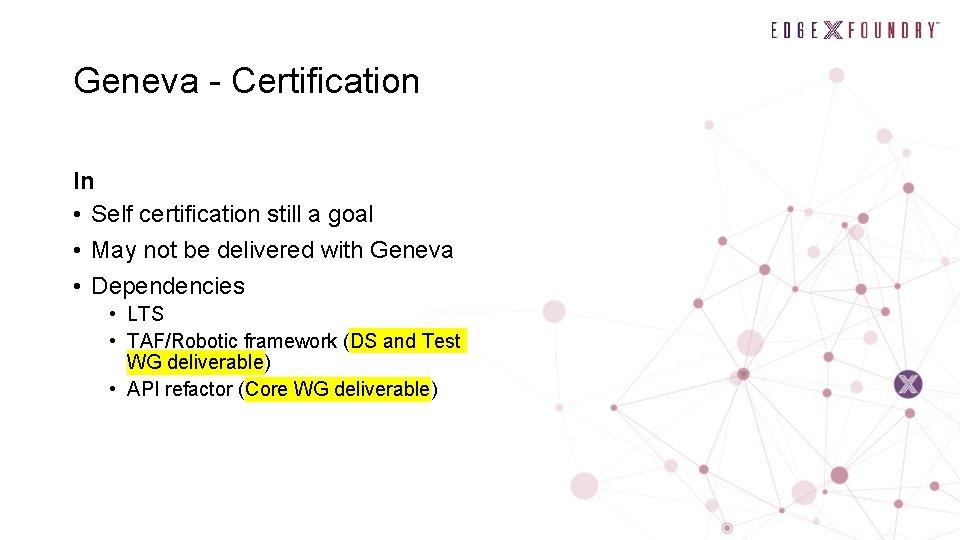 Geneva - Certification In • Self certification still a goal • May not be