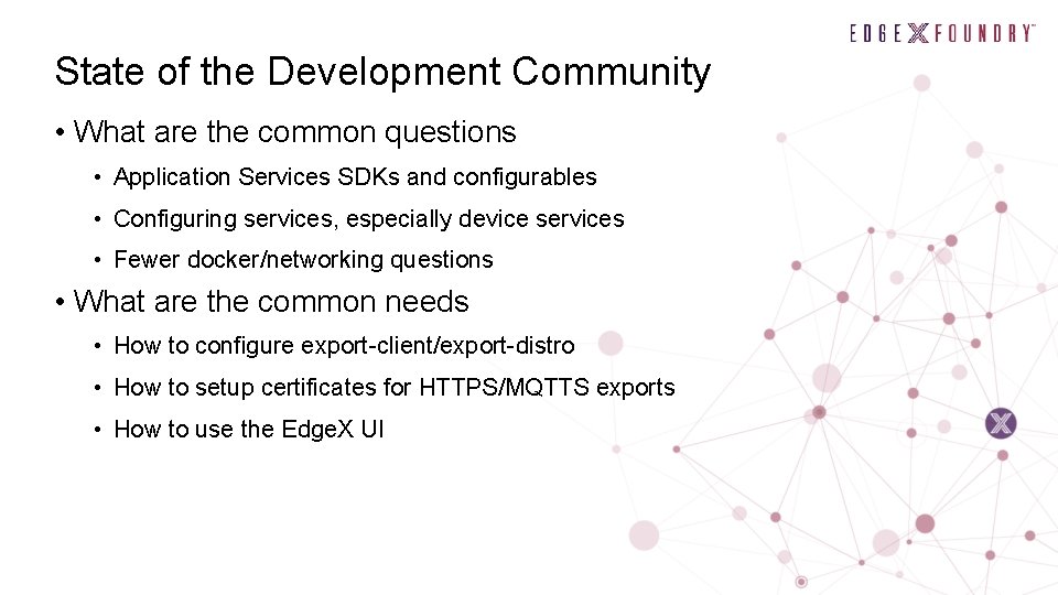 State of the Development Community • What are the common questions • Application Services