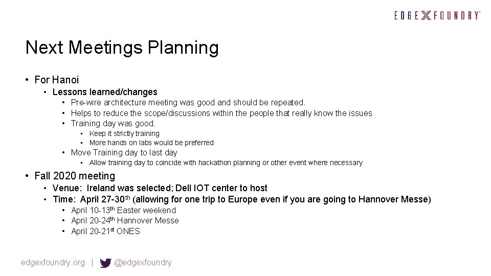 Next Meetings Planning • For Hanoi • Lessons learned/changes • Pre-wire architecture meeting was