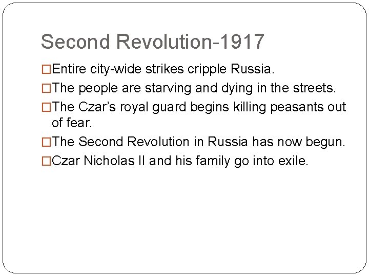 Second Revolution-1917 �Entire city-wide strikes cripple Russia. �The people are starving and dying in