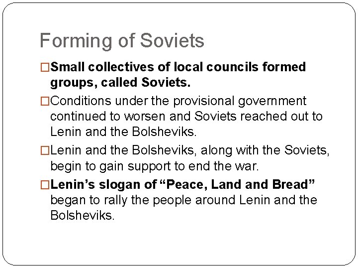 Forming of Soviets �Small collectives of local councils formed groups, called Soviets. �Conditions under