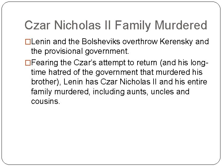 Czar Nicholas II Family Murdered �Lenin and the Bolsheviks overthrow Kerensky and the provisional